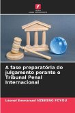 A fase preparatória do julgamento perante o Tribunal Penal Internacional