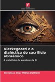 Kierkegaard e a dialéctica do sacrifício abraâmico