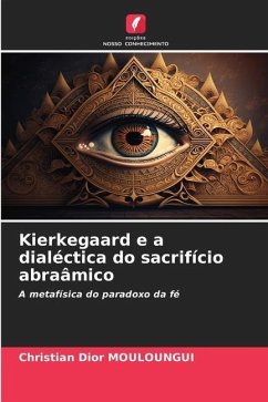 Kierkegaard e a dialéctica do sacrifício abraâmico - MOULOUNGUI, Christian Dior