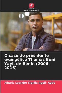 O caso do presidente evangélico Thomas Boni Yayi, de Benin (2006-2016) - Agoli- Agbo, Alberic Leandre Vignile