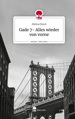 Gade 7- Alles wieder von vorne. Life is a Story - story.one - Pesch, Melina