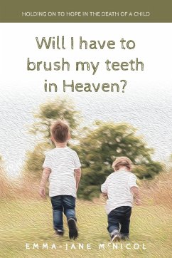 Will I Have To Brush My Teeth In Heaven? - McNicol, Emma-Jane