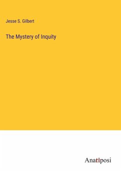 The Mystery of Inquity - Gilbert, Jesse S.