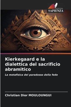 Kierkegaard e la dialettica del sacrificio abramitico - MOULOUNGUI, Christian Dior