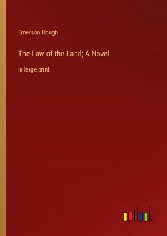 The Law of the Land; A Novel - Hough, Emerson