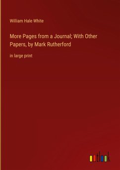 More Pages from a Journal; With Other Papers, by Mark Rutherford