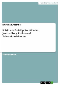 Suizid und Suizidprävention im Justizvollzug. Risiko- und Präventionsfaktoren - Kroemke, Kristina