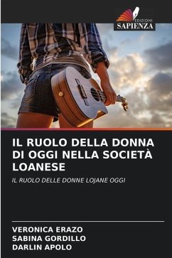 IL RUOLO DELLA DONNA DI OGGI NELLA SOCIETÀ LOANESE - ERAZO, VERONICA;Gordillo, Sabina;APOLO, DARLIN