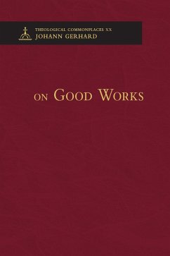 On Good Works - Theological Commonplaces - Gerhard, Johann