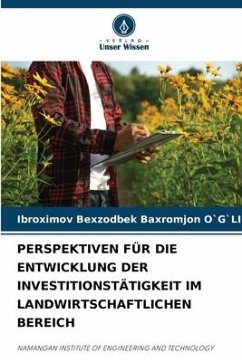 PERSPEKTIVEN FÜR DIE ENTWICKLUNG DER INVESTITIONSTÄTIGKEIT IM LANDWIRTSCHAFTLICHEN BEREICH - Bexzodbek Baxromjon O`G`LI, Ibroximov