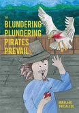 The Blundering Plundering Pirates Prevail