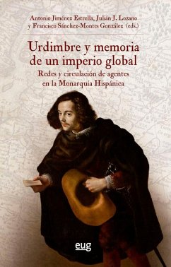 Urdimbre y memoria de un Imperio global: Redes de poder y circulación de agentes en la monarquía hispánica