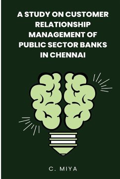 A study on Customer Relationship Management of Public Sector Banks in Chennai C. - Miya, C.