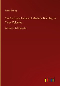 The Diary and Letters of Madame D'Arblay; In Three Volumes