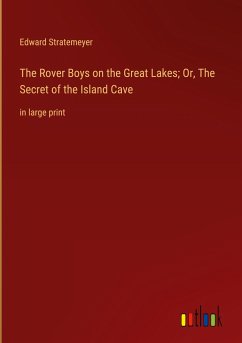 The Rover Boys on the Great Lakes; Or, The Secret of the Island Cave