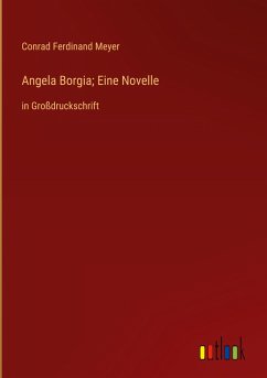 Angela Borgia; Eine Novelle - Meyer, Conrad Ferdinand