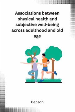 Associations between physical health and subjective well-being across adulthood and old age - Benson