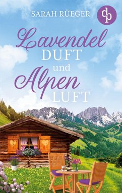 Lavendelduft und Alpenluft - Rüeger, Sarah