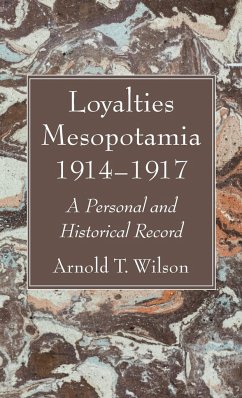 Loyalties Mesopotamia 1914-1917 - Wilson, Arnold T.