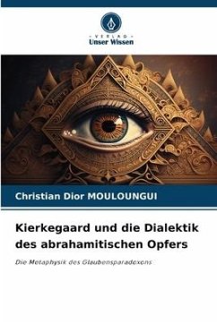 Kierkegaard und die Dialektik des abrahamitischen Opfers - MOULOUNGUI, Christian Dior