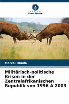 Militärisch-politische Krisen in der Zentralafrikanischen Republik von 1996 A 2003 - Ounda, Marcel