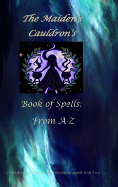 The Maiden's Cauldron's Book of Spells - Cauldron, The Maiden's