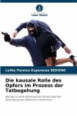 Die kausale Rolle des Opfers im Prozess der Tatbegehung