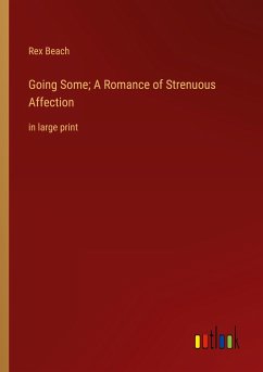 Going Some; A Romance of Strenuous Affection - Beach, Rex