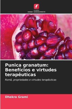 Punica granatum: Benefícios e virtudes terapêuticas - Grami, Dhekra