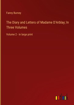 The Diary and Letters of Madame D'Arblay; In Three Volumes - Burney, Fanny