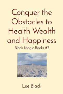 Conquer the Obstacles to Health Wealth and Happiness - Black, Lee