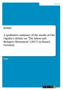 A qualitative summary of the media of Olu Oguibe's debate on &quote;The Aliens and Refugees Monument&quote; (2017) in Kassel, Germany