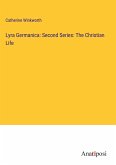 Lyra Germanica: Second Series: The Christian Life