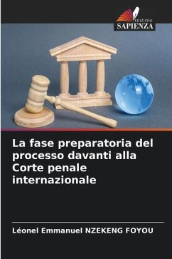 La fase preparatoria del processo davanti alla Corte penale internazionale - NZEKENG FOYOU, Léonel Emmanuel