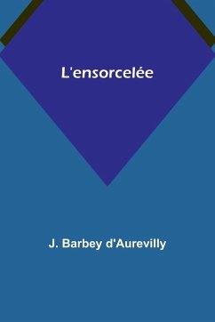 L'ensorcelée - D'Aurevilly, J. Barbey