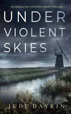 UNDER VIOLENT SKIES an absolutely gripping crime thriller - Daykin, Judi