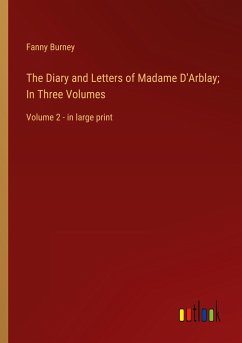 The Diary and Letters of Madame D'Arblay; In Three Volumes - Burney, Fanny