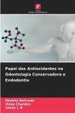 Papel dos Antioxidantes na Odontologia Conservadora e Endodontia