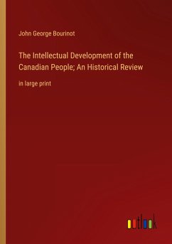 The Intellectual Development of the Canadian People; An Historical Review - Bourinot, John George