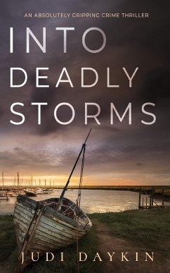 INTO DEADLY STORMS an absolutely gripping crime thriller - Daykin, Judi