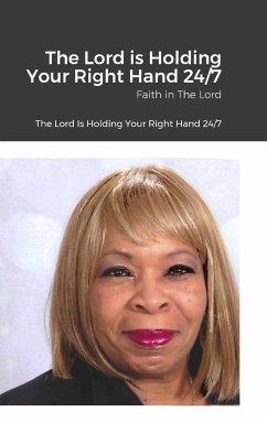 The Lord is Holding Your Right Hand 24/7: Faith in The Lord - Adams-Sieh, Cynthia