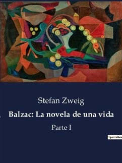 Balzac: La novela de una vida - Zweig, Stefan