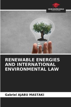 RENEWABLE ENERGIES AND INTERNATIONAL ENVIRONMENTAL LAW - Ajabu Mastaki, Gabriel