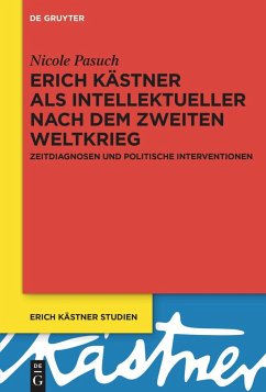 Erich Kästner als Intellektueller nach dem Zweiten Weltkrieg - Pasuch, Nicole