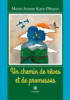 Un chemin de rêves et de promesses - Marie-Jeanne Kara-Dhayer