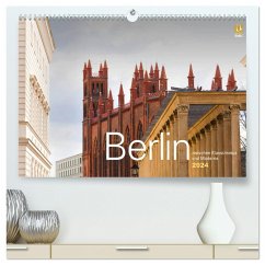 Berlin zwischen Klassizismus und Moderne 2024 (hochwertiger Premium Wandkalender 2024 DIN A2 quer), Kunstdruck in Hochglanz