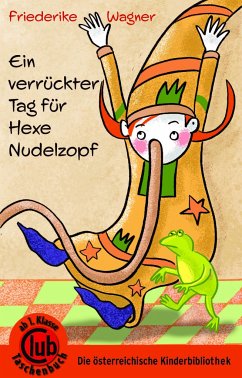 Ein verrückter Tag für Hexe Nudelzopf - Wagner, Friederike