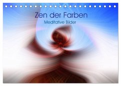 Zen der Farben - Meditative Bilder (Tischkalender 2024 DIN A5 quer), CALVENDO Monatskalender