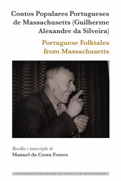 Contos Populares Portugueses de Massachusetts (Guilherme Alexandre da Silveira) / Portuguese Folktales from Massachusetts - Fontes, Manuel da Costa