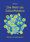 Die Welt als Zukunftslabor